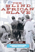 The Blind African Slave: Memoirs of Boyrereau Brinch, Nicknamed Jeffrey Brace