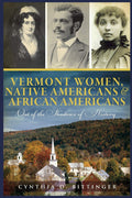 Vermont Women, Native Americans & African Americans:  Out of the Shadow of History